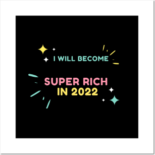 I will become super rich in 2022 Posters and Art